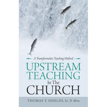 Upstream Teaching in the Church: A Transformative Teaching Method