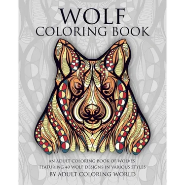 Wolf Coloring Book: An Adult Coloring Book of Wolves Featuring 40 Wolf Designs in Various Styles