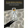 To The Moon and Back: Leadership Reflections from Apollo