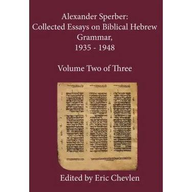 Alexander Sperber: Collected Essays on Biblical Hebrew Grammar, 1935 - 1948: Volume Two of Three