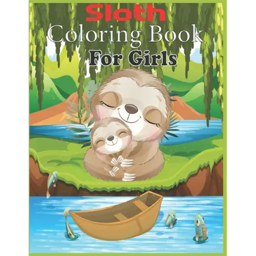 Sloth Coloring Book For Girls: 45 cute unique sloth coloring pages
