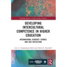 Developing Intercultural Competence in Higher Education: International Students' Stories and Self-Reflection