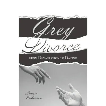 Grey Divorce: From Devastation To Dating