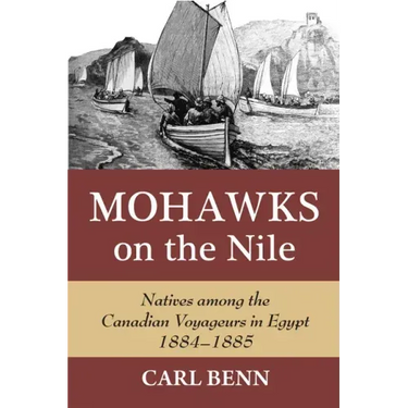 Mohawks on the Nile: Natives Among the Canadian Voyageurs in Egypt, 1884-1885