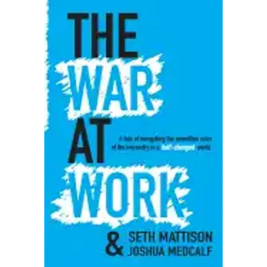 The War At Work: A Tale of Navigating the Unwritten Rules of the Hierarchy in a Half Changed World.
