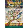 The Transformative Negotiator: Changing the Way We Come to Agreement from the Inside Out