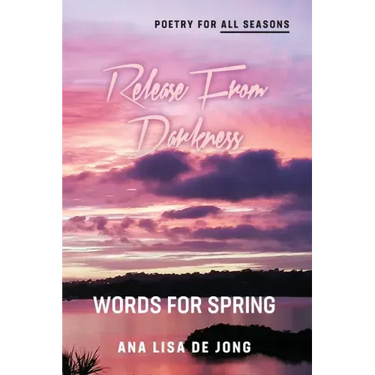 Release From Darkness: Words for Spring