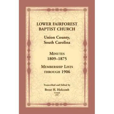 Lower Fairforest Baptist Church, Union County, South Carolina: Minutes 1809-1875, Membership Lists through 1906