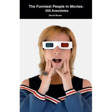 The Funniest People in Movies: 250 Anecdotes