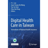 Digital Health Care in Taiwan: Innovations of National Health Insurance