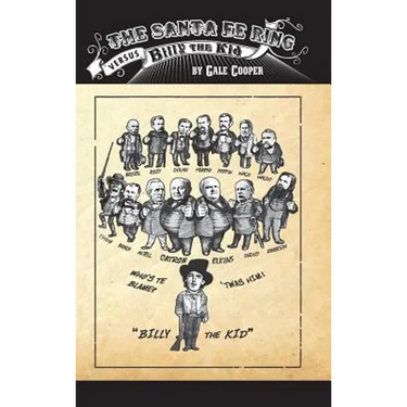 The Santa Fe Ring Versus Billy The Kid: The Making of an American Monster