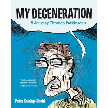 My Degeneration: A Journey Through Parkinson's