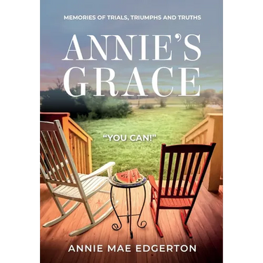 Annie Mae Edgerton: Memories of Trials, Triumphs and Truths