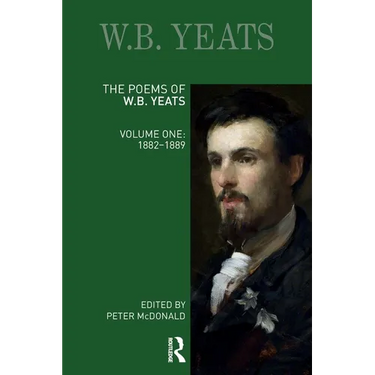 The Poems of W.B. Yeats: Volume One: 1882-1889
