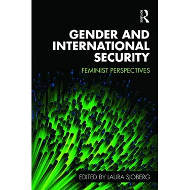 Gender and International Security: Feminist Perspectives