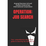 Operation: Job Search: Your comprehensive and tactical guide to securing the ultimate job