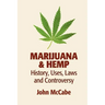 Marijuana & Hemp: History, Uses, Laws, and Controversy