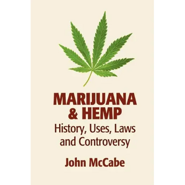 Marijuana & Hemp: History, Uses, Laws, and Controversy