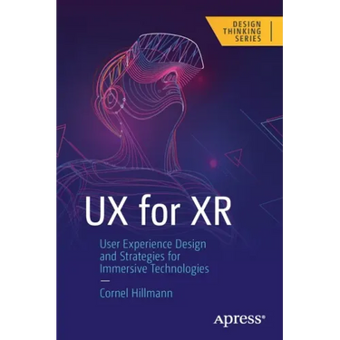 UX for Xr: User Experience Design and Strategies for Immersive Technologies