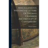 Miscellaneous Writings & Letters Of Thomas Cranmer Archbishop Of Canterbury