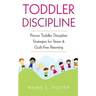 Toddler Discipline: Proven Toddler Discipline Strategies for Stress & Guilt-Free Parenting