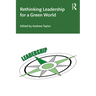Rethinking Leadership for a Green World