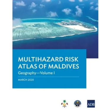 Multihazard Risk Atlas of Maldives - Volume I: Geography