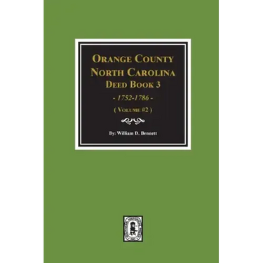 Orange County, North Carolina Deed Book 3, 1752-1786, Abstracts Of. (Volume #2)