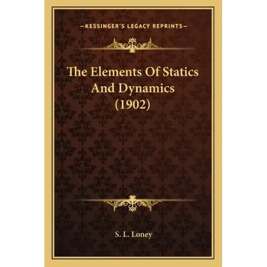 The Elements Of Statics And Dynamics (1902)