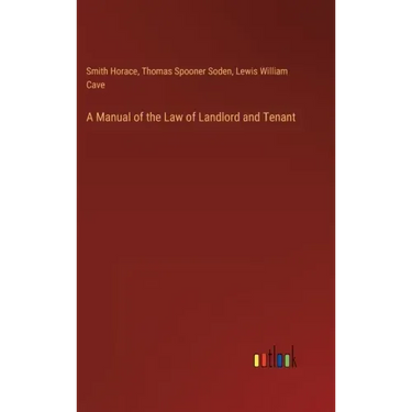 A Manual of the Law of Landlord and Tenant