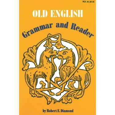 Old English: Grammar and Reader