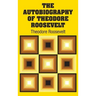 The Autobiography of Theodore Roosevelt