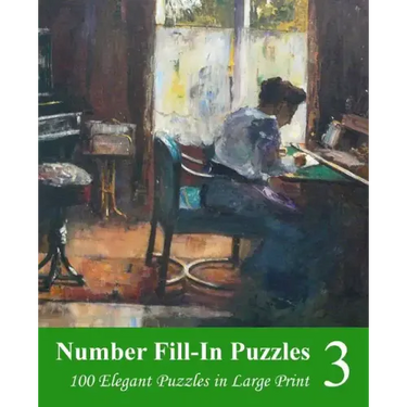 Number Fill-In Puzzles 3: 100 Elegant Puzzles in Large Print