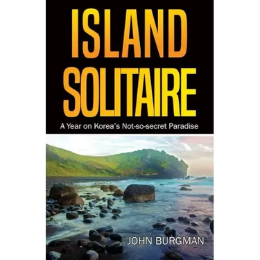Island Solitaire: A Year on Korea's Not-so-secret Paradise