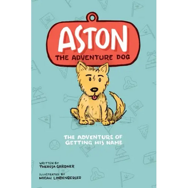 Aston The Adventure Dog "The Adventure of Getting His Name"