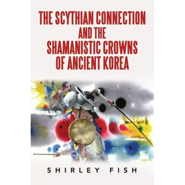 The Scythian Connection and the Shamanistic Crowns of Ancient Korea