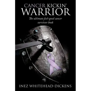 Cancer Kickin' Warrior: The Ultimate Feel-Good Cancer Survivor Book