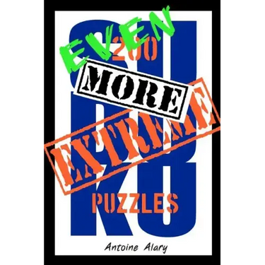 Even More Extreme Sudoku: Even more of the toughest Sudoku puzzles known to man.