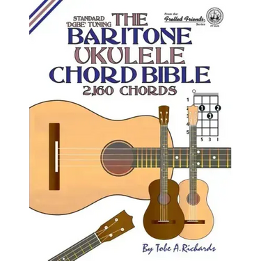 The Baritone Ukulele Chord Bible: DGBE Standard Tuning 2,160 Chords