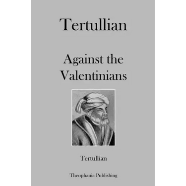 Tertullian Against the Valentinians