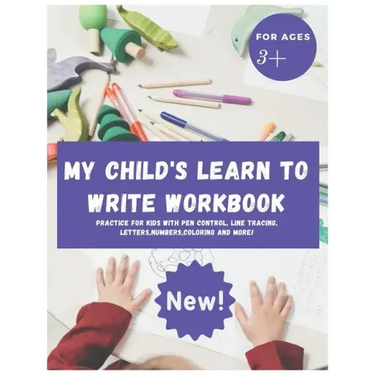 My Child's Learn to Write Workbook: Teach my 3-5 kid how to write and read letters and numbers (activity workbook for Toddler and Kindergarten )