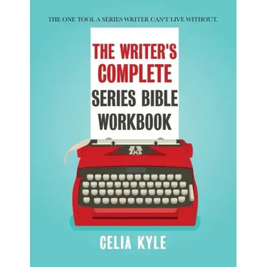 The Writer's Complete Series Bible Workbook: The one tool a series writer can't live without.
