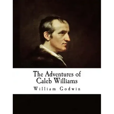 The Adventures of Caleb Williams: Things as They Are