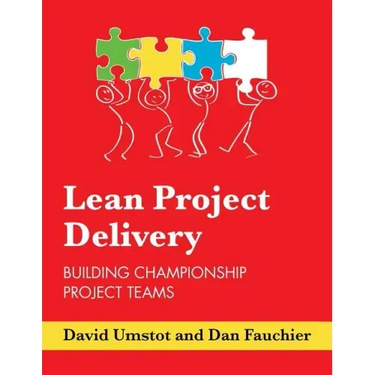Lean Project Delivery: Building Championship Project Teams