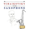 Tchaikovsky for Saxophone: 10 Easy Themes for Saxophone Beginner Book