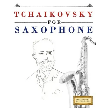 Tchaikovsky for Saxophone: 10 Easy Themes for Saxophone Beginner Book