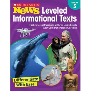 Scholastic News Leveled Informational Texts: Grade 5: High-Interest Passages at Three Lexile Levels with Comprehension Questions