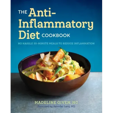 The Anti Inflammatory Diet Cookbook: No Hassle 30-Minute Recipes to Reduce Inflammation