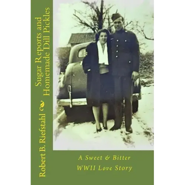Sugar Reports and Homemade Dill Pickles: A Sweet & Bitter WWII Love Story