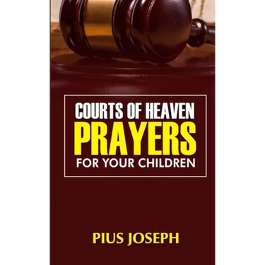 Courts of Heaven Prayers for Your Children